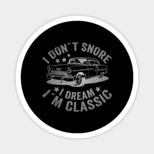 I Don´t Snore I Dream I´m Classic Funny Car Graphic Magnet